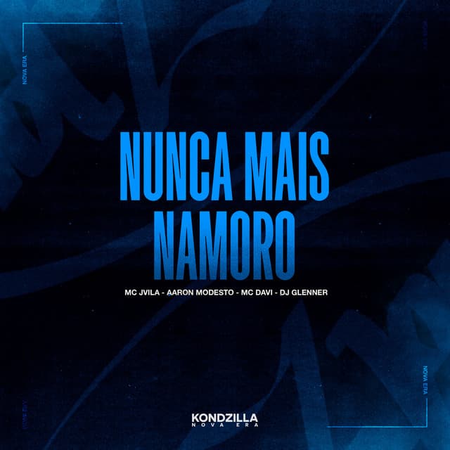Nunca Mais Namoro by DJ Glenner, MC Jvila, Aaron Modesto, Mc Davi