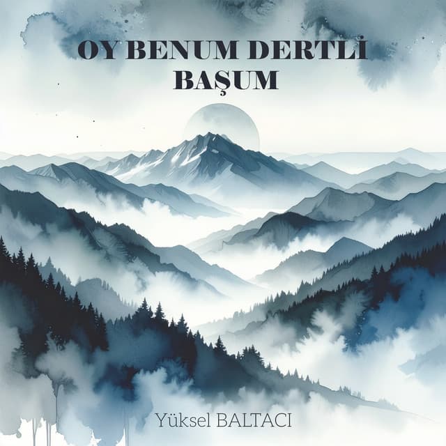 OY BENUM DERTLİ BAŞUM by Yüksel Baltacı