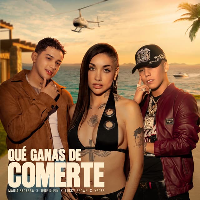 QUÉ GANAS DE COMERTE by Maria Becerra, Jere Klein, Lucky Brown, XROSS