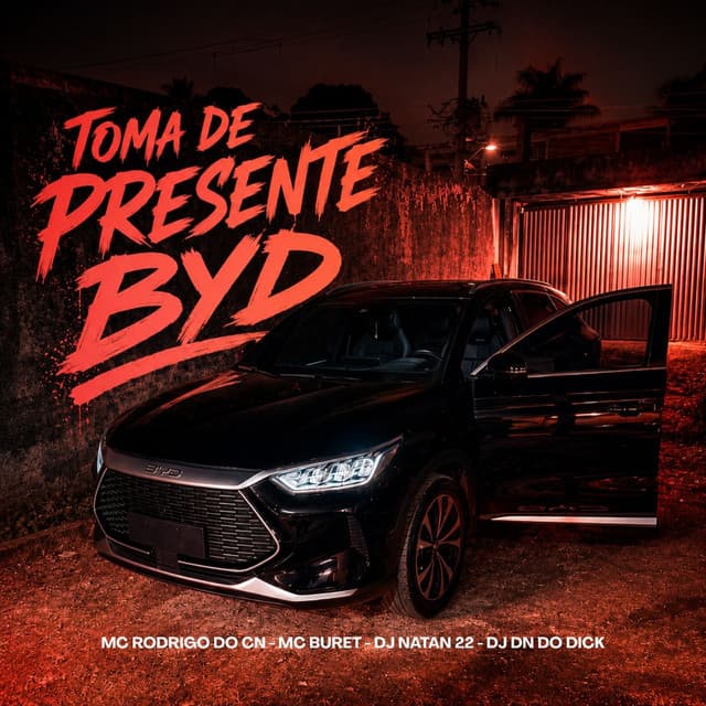 TOMA DE PRESENTE BYD by Mc Rodrigo do CN, Mc Buret, DJ NATAN 22, DJ DN do Dick