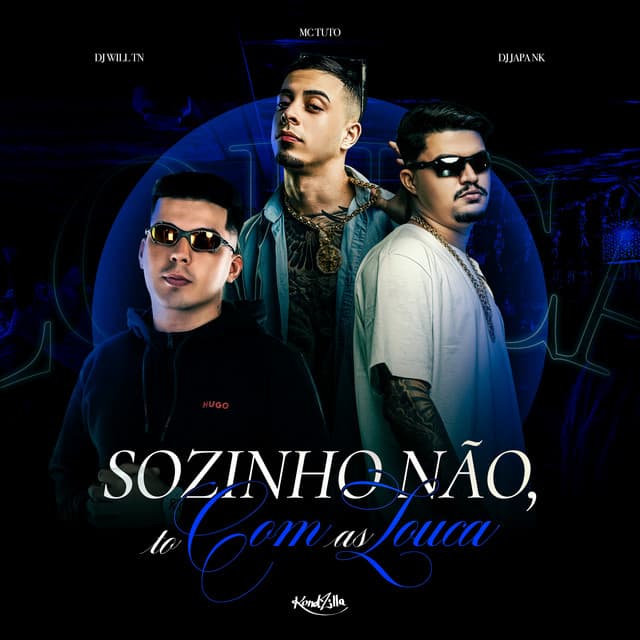 Sozinho Não, To com as Louca by MC Tuto, DJ WILL TN