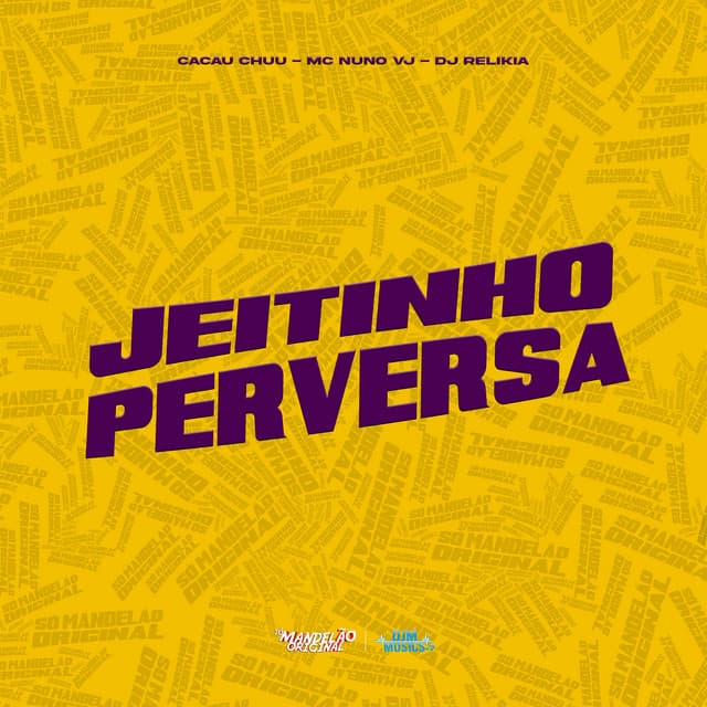 Jeitinho Perversa by CACAU CHUU, MC Nuno VJ, DJ Relikia