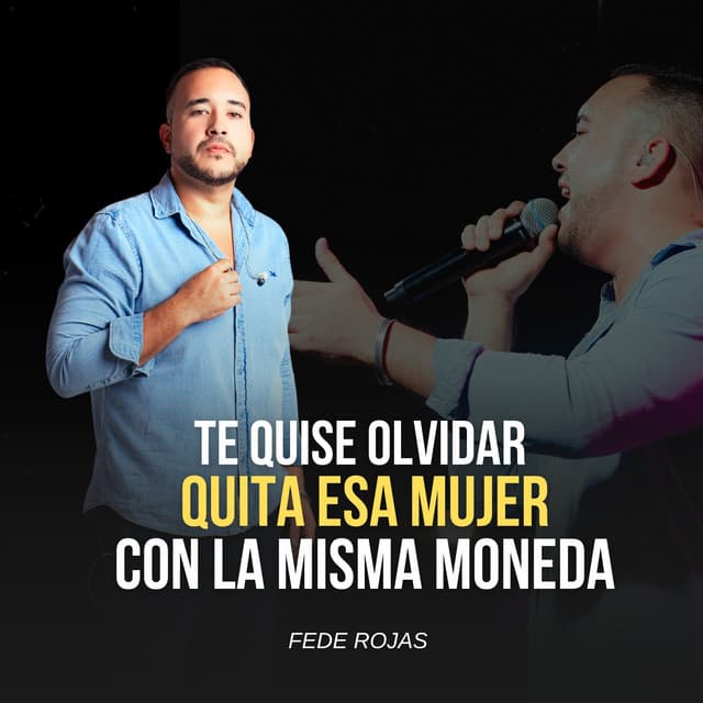 Te quise olvidar / Quita esa mujer / Con la misma moneda by Fede Rojas