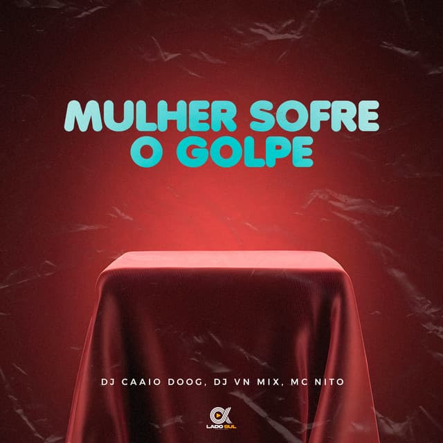 Mulher Sofre O Golpe by MC Nito, DJ VN Mix, DJ Caaio Doog