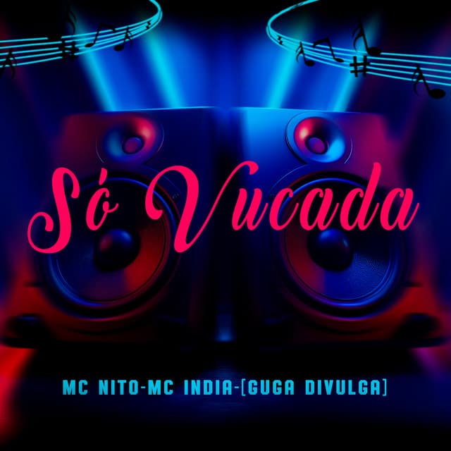 Só Vucada by MC Nito, Mc India, Guga Divulga
