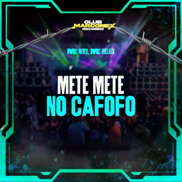 Mete Mete no Cafofo by MC Nito, Mc Delux, DJ Isaac Vieira, Club Marconex Records