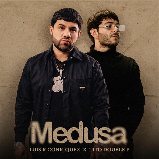 Medusa by Luis R Conriquez, Tito Double P