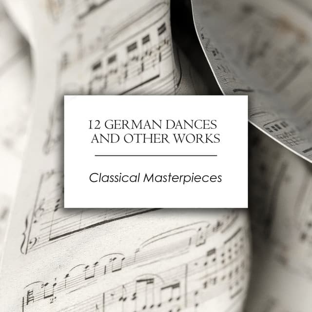 "'12 German Dances and Other Works: Classical Masterpieces" by Wolfgang Amadeus Mozart, Johann Sebastian Bach, Antonio Vivaldi, Robert Schumann, Ludwig van Beethoven, Frédéric Chopin, Pyotr Ilyich Tchaikovsky, Maurice Ravel, Claude Debussy