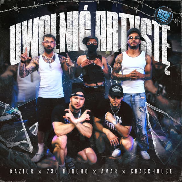 UWOLNIĆ ARTYSTĘ by Kazior, 730 Huncho, Amar, CrackHouse