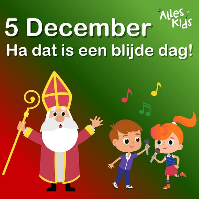 5 december, Ha dat is een blijde dag by Alles Kids, Sinterklaasliedjes Alles Kids, Kinderliedjes Om Mee Te Zingen