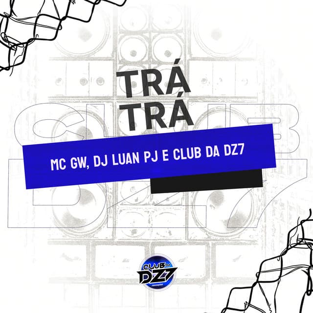 TRÁ TRÁ by Mc Gw, Dj luan pj, CLUB DA DZ7