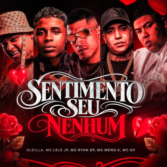 Sentimento Seu Nenhum by Oldilla, MC Ryan SP, MC Meno K