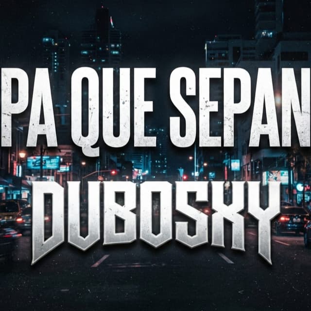 PA QUE SEPAN by Dubosky