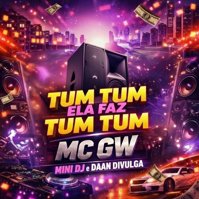 Tum Tum Ela Faz Tum Tum by Mc Gw, Mini DJ, DAAN DIVULGA