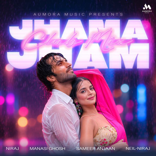Jhama Jham Club Mix by Sameer Anjaan, Neil-Niraj, NIRAJ, Manasi Ghosh