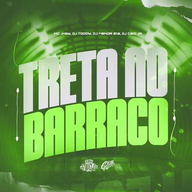 Treta no Barraco by Mc Jhey, DJ MENOR 013, DJ CAIO JR, Dj Toddy