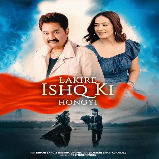 Lakire Ishq Ki Hongyi by Kumar Sanu, Rachna Chopra