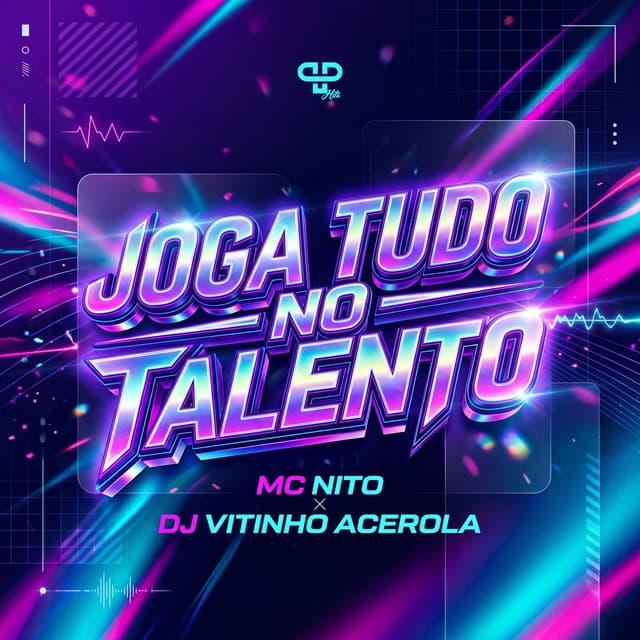 Joga Tudo no Talento by MC Nito, DJ Vitinho Acerola, PP Hits