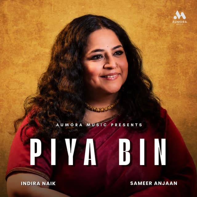 Piya Bin by Sameer Anjaan, Neil-Niraj, Indira Naik