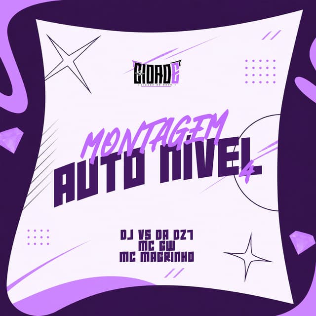 MONTAGEM AUTO NÍVEL 4 by Mc Gw, Mc Magrinho, DJ VS DA DZ7