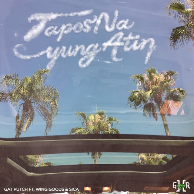 Tapos Na Yung Atin by Gat Putch