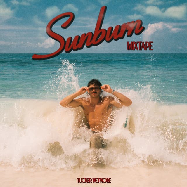 Sunburn Mixtape by Tucker Wetmore