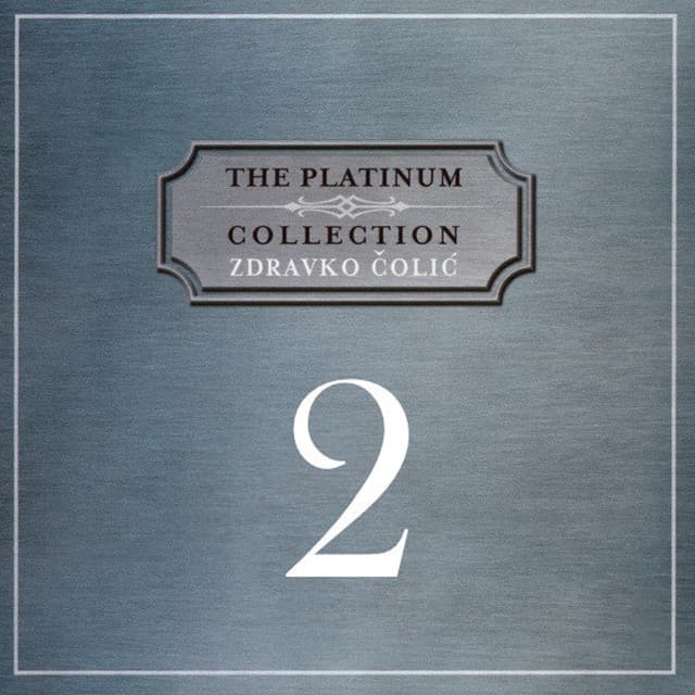 The Platinum Collection 2 by Zdravko Čolić