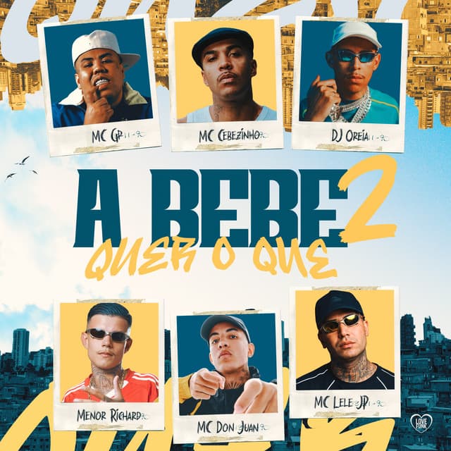 A Bebê Quer Oque 2 by DJ Oreia, MC Cebezinho, Menor Richard, Mc Don Juan