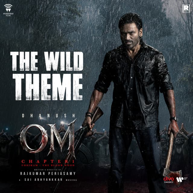 The Wild Theme (From "OM Chapter 1: Udhiram - The Blood Wood") by Sai Abhyankkar, Dhanush