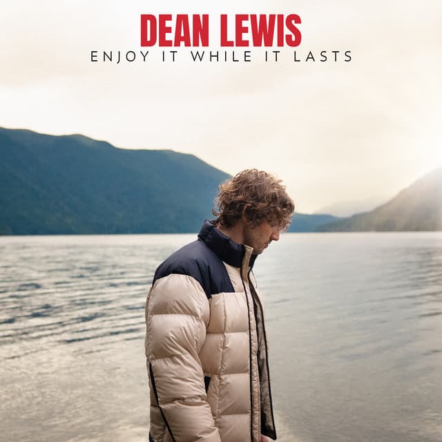 Enjoy It While It Lasts by Dean Lewis