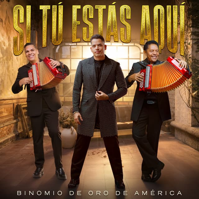 Si Tú Estás Aquí by Binomio de Oro de América