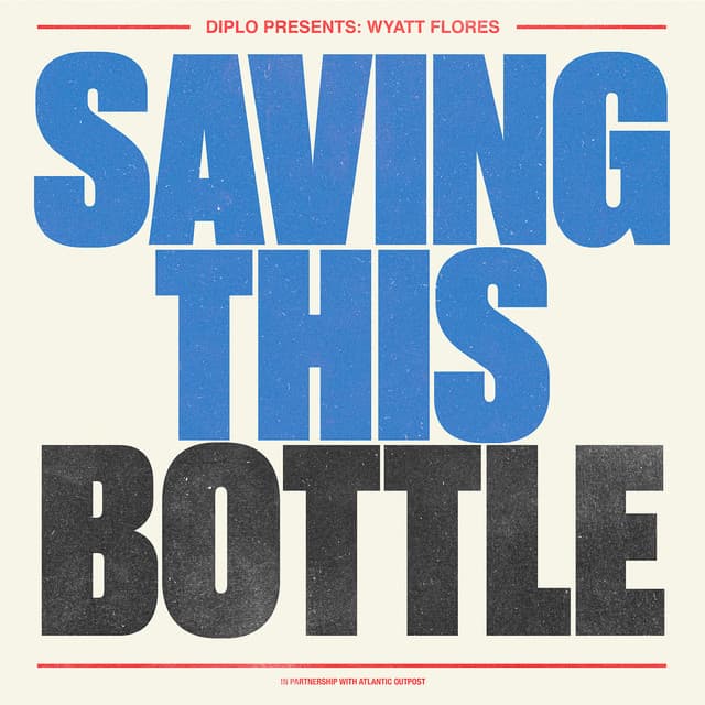 Saving This Bottle (feat. Wyatt Flores) by Diplo, Wyatt Flores
