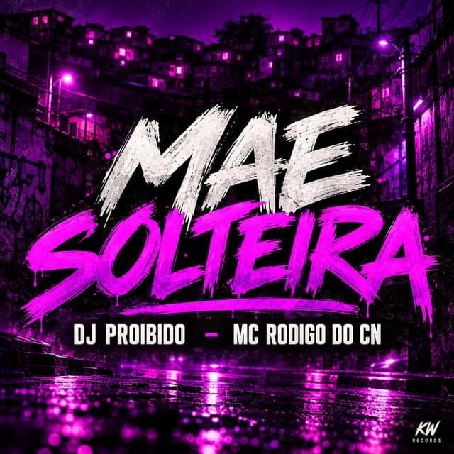 Mãe Solteira by Mc Rodrigo do CN, DJ PROIBIDO