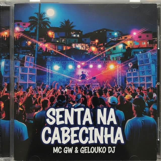 Senta Na Cabecinha by Mc Gw, Gelouko DJ