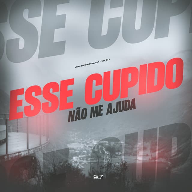 Esse Cupido Não Me Ajuda by Yuri Redicopa, DJ CVB 011