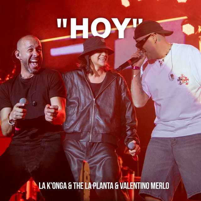 Hoy (En Vivo Estadio Vélez) by La K'onga, The La Planta, Valentino Merlo