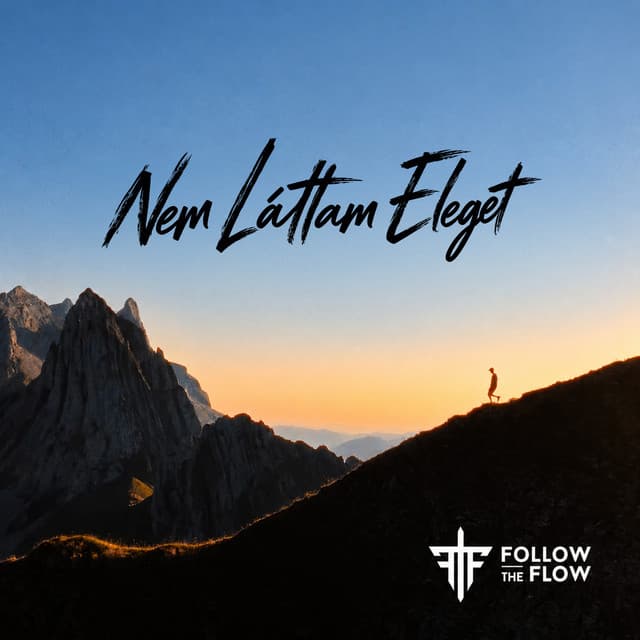 Nem Láttam Eleget by Follow The Flow