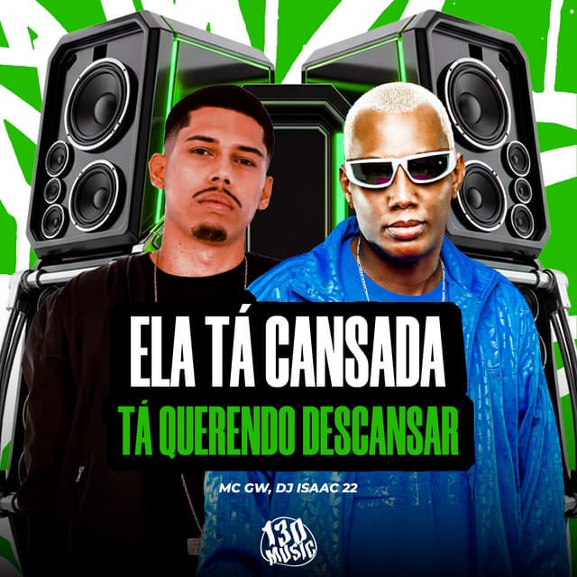 ELA TA CANSADA TA QUERENDO DESCANSAR by Mc Gw, ISAAC 22, TROPA DA 130