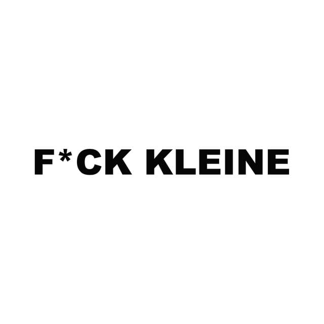 F*CK KLEINE by Lil Kleine