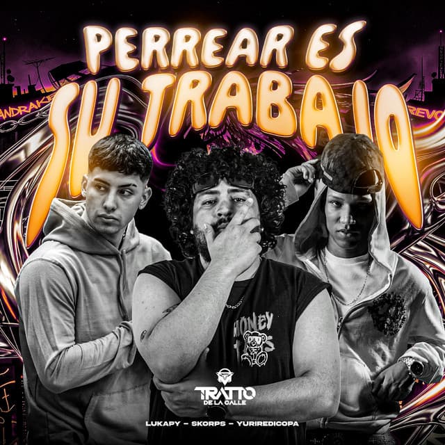 Perrear Es Su Trabajo [Funkhall] by Yuri Redicopa, Skorps, Luka py, TRATTO DE LA CALLE