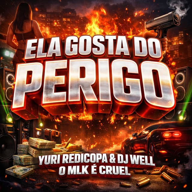 Ela Gosta do Perigo by Yuri Redicopa, DJ Well o Mlk é Cruel