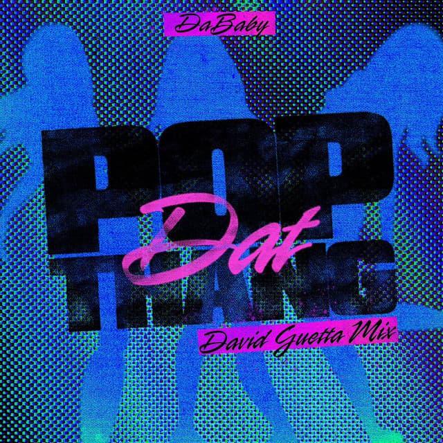 POP DAT THANG (David Guetta Mix) by DaBaby, David Guetta