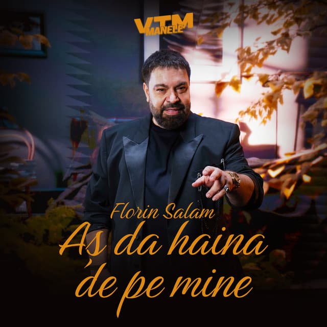 Aș da haina de pe mine by Florin Salam, Manele VTM