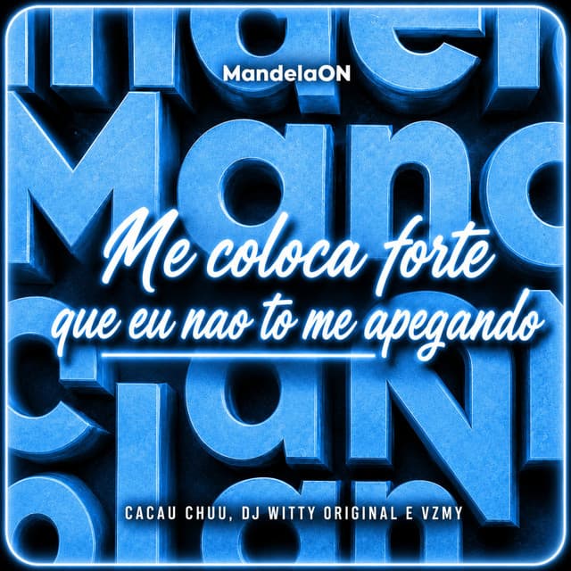 ME COLOCA FORTE QUE EU NÃO TO ME APEGANDO by CACAU CHUU, DJ Witty Original, VZMY