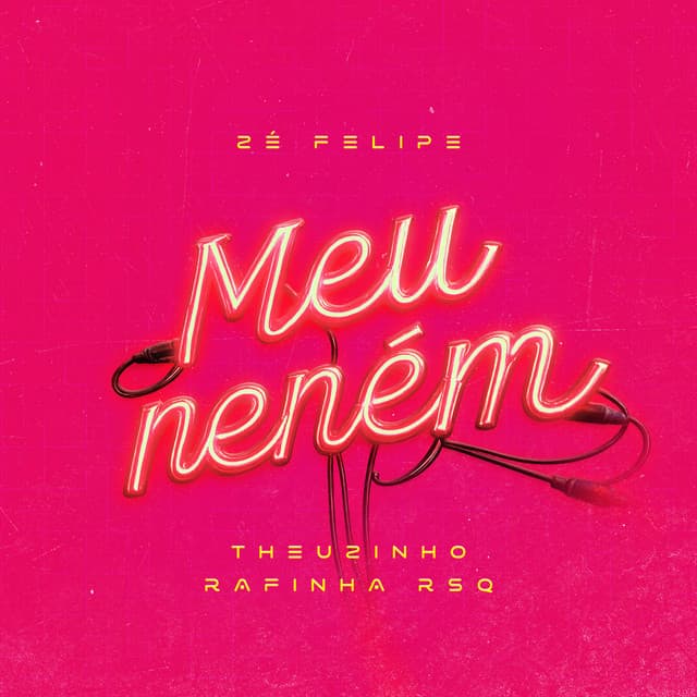Meu Neném by Zé Felipe, Theuzinho, Rafinha RSQ