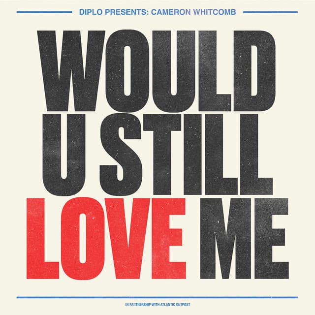 Would U Still Love Me (feat. Cameron Whitcomb) by Diplo, Cameron Whitcomb