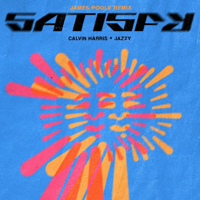 Satisfy (James Poole Remix) by Calvin Harris, Jazzy, James Poole