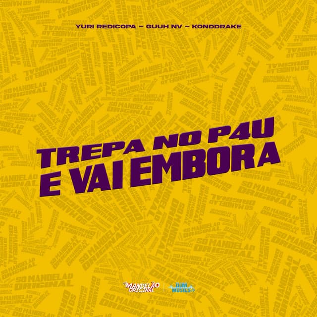 Trepa no P4U e Vai Embora by Yuri Redicopa, Guuh NV, Konddrake