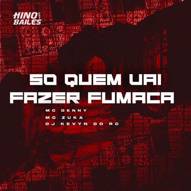 So Quem Vai Fazer Fumaça by Mc Denny, MC Zuka, DJ Kevyn Do RC