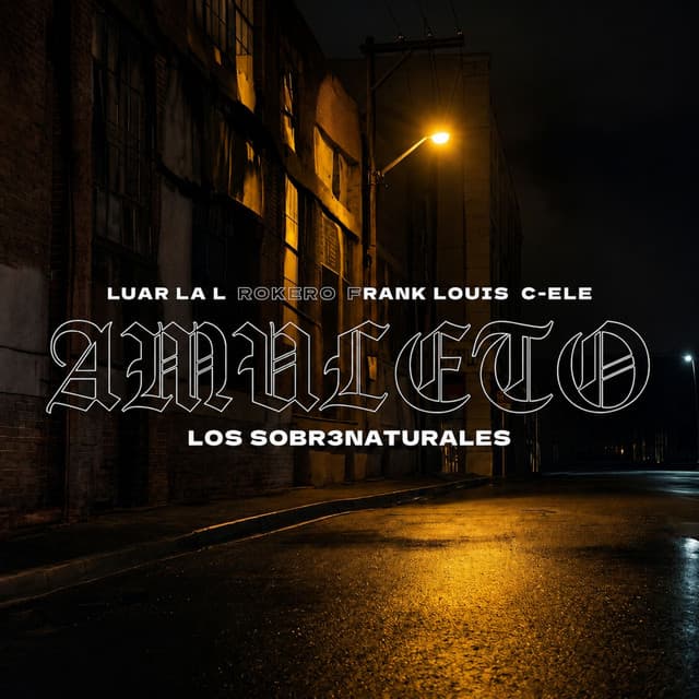 AMULETO (feat. Frank Louis) by Luar La L, C eLe, Rokero, Los Sobr3naturales